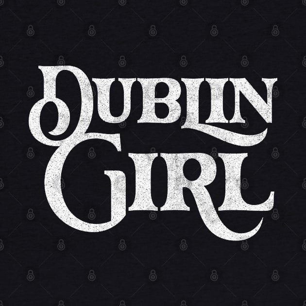 Dublin Girl / Retro Typography Design by feck!